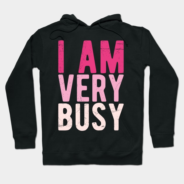 I am a Very Busy Sarcastic Novelty Hoodie by Gaming champion